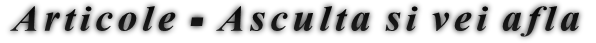 Articole - Asculta si vei afla