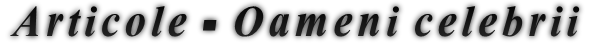 Articole - Oameni celebrii