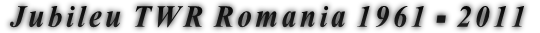 Jubileu TWR Romania 1961 - 2011