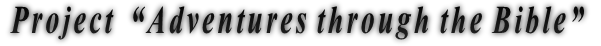 Project  “Adventures through the Bible”